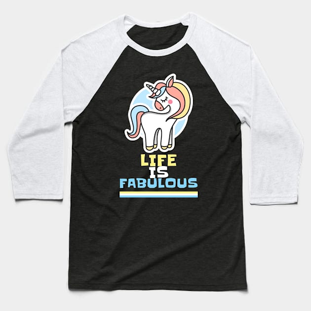 Life is Fabulous Baseball T-Shirt by Kash's tshirts